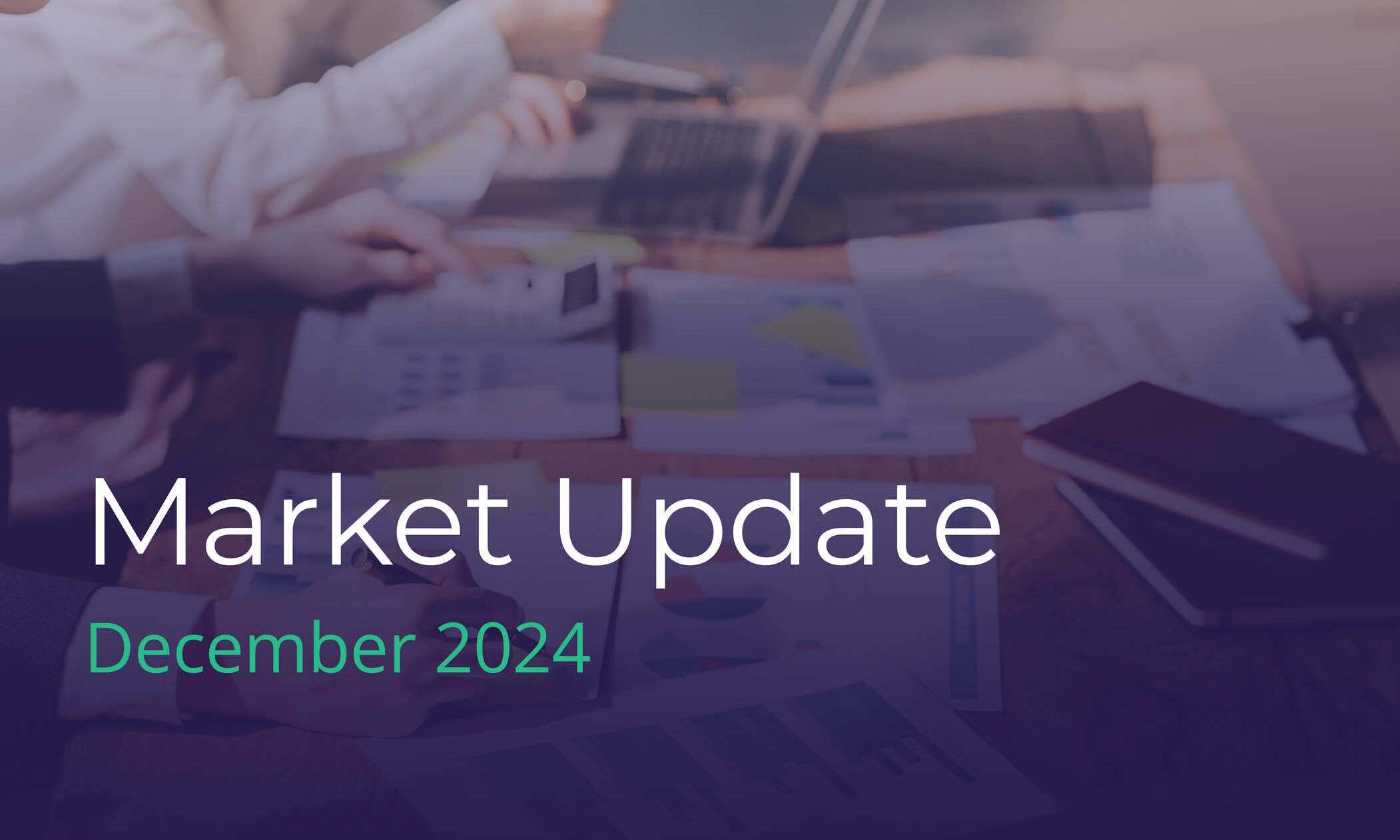 Market update for December 2024, highlighting key financial trends and economic indicators during this period.