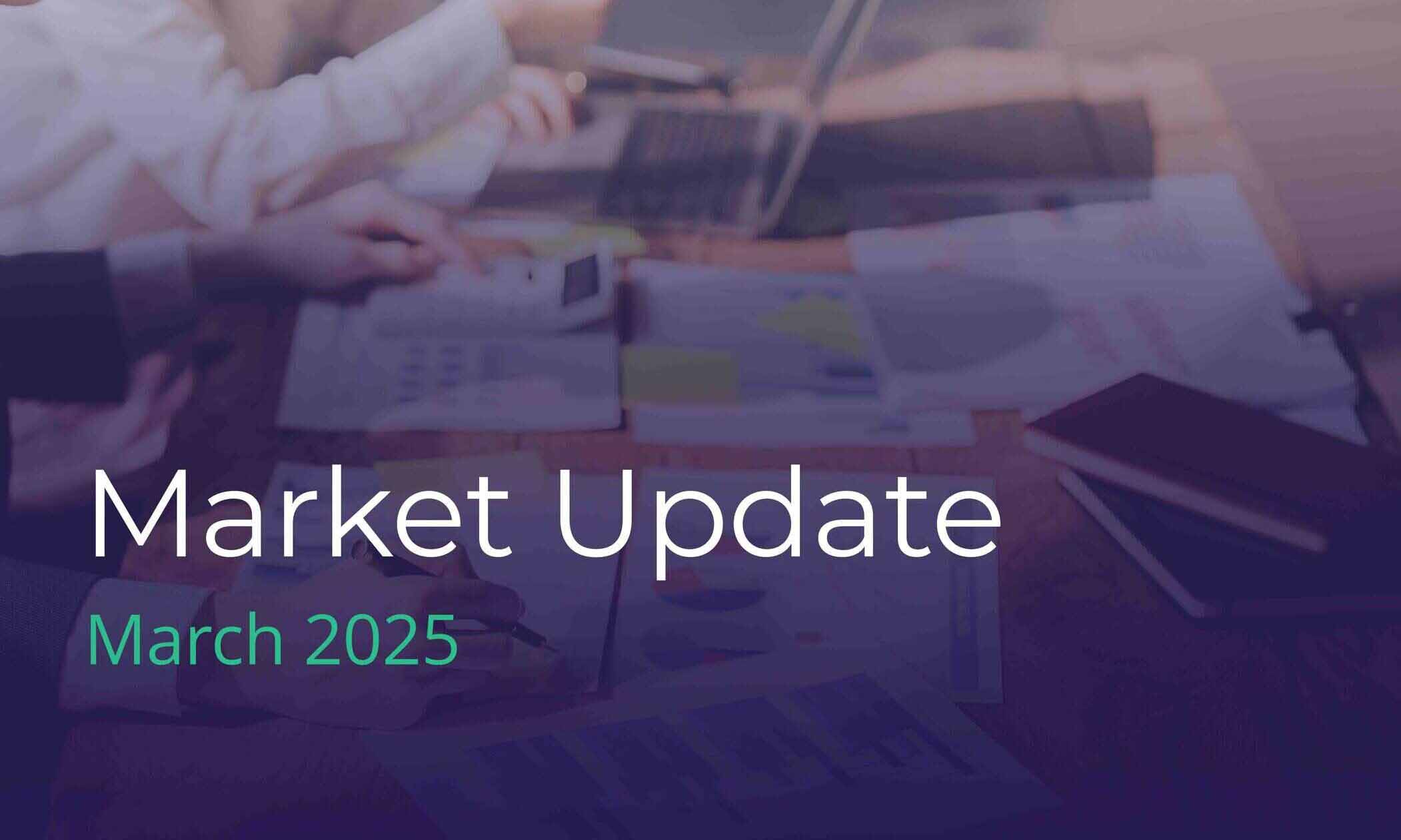 Market update - March 2025 | Fairstone Ireland